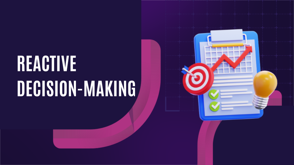 Reactive Decision-Making