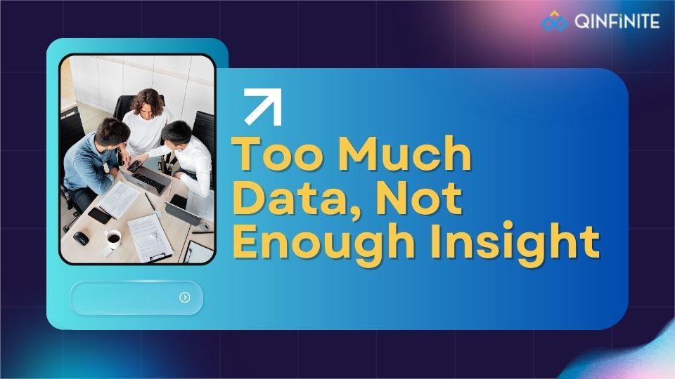 Too Much Data, Not Enough Insight